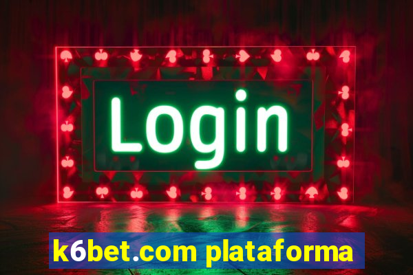 k6bet.com plataforma